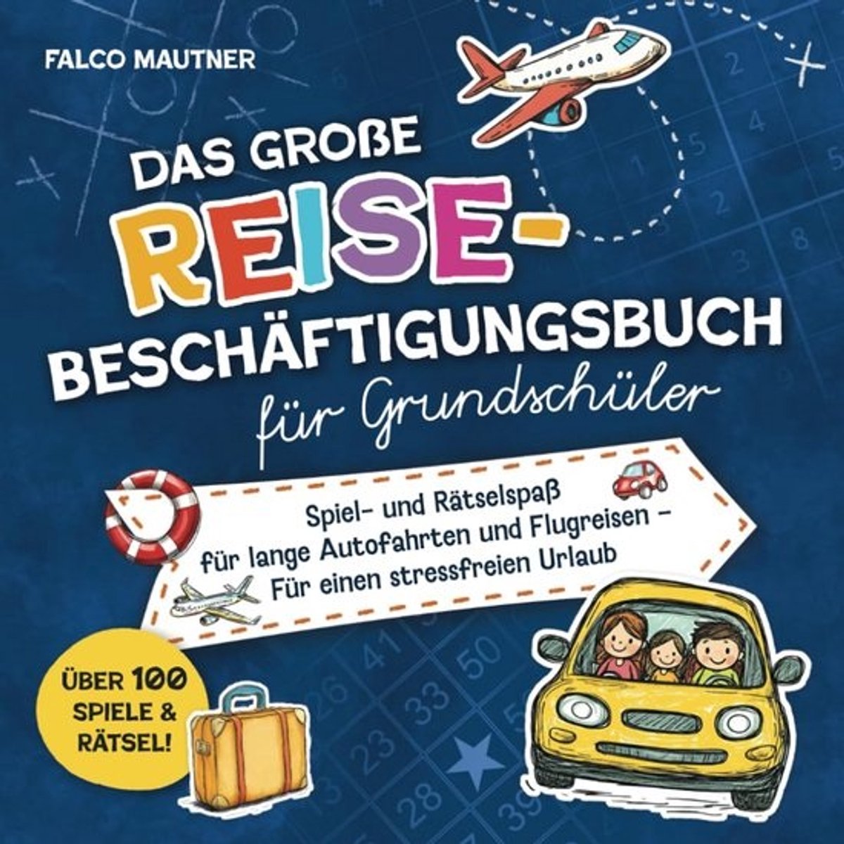 Reis Beschäftigingsboek voor Kinderen vanaf 6 Jaar: 100+ Spelletjes en Puzzels voor Vakantie en Reizen - Sudoku, Woordzoeker, Doolhof, Legeringen en meer - Ontspannen Reizen zonder Handt of Tablet