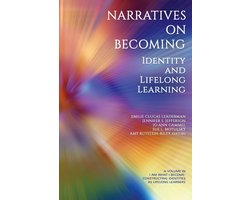 I Am What I Become: Constructing Identities as Lifelong Learners- Narratives on Becoming