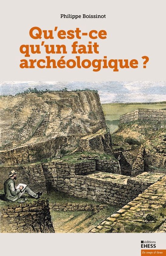 En temps & lieux - Qu’est-ce qu’un fait archéologique ? - cover