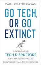Go Tech, or Go Extinct