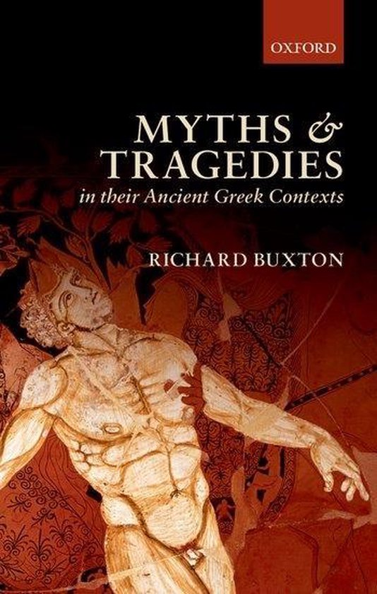 Myths and Tragedies in their Ancient Greek Contexts 9780198814573