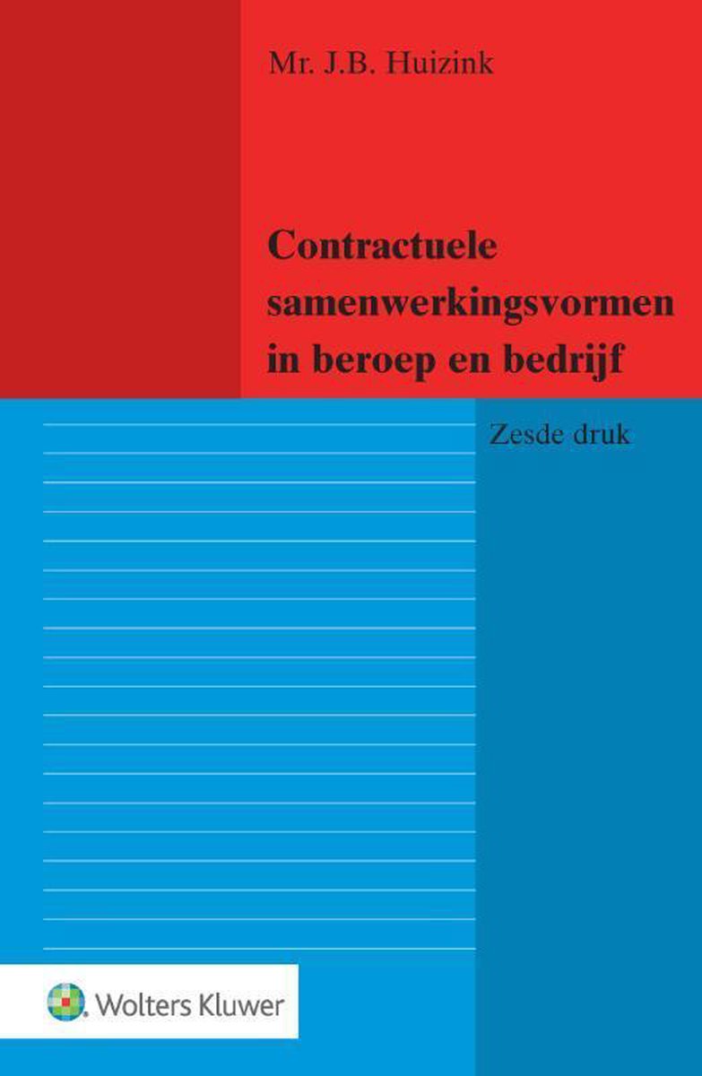 Contractuele samenwerkingsvormen in beroep en bedrijf - J.B. Huizink