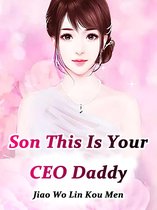 Volume 3 3 - Son, This Is Your CEO Daddy