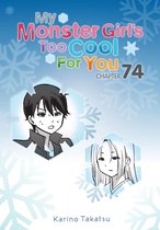 My Monster Girl's Too Cool for You Serial 74 - My Monster Girl's Too Cool for You, Chapter 74