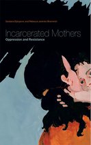 Incarcerated Mothers: Oppresssion and Resistance