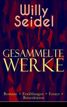 Gesammelte Werke: Romane + Erzählungen + Essays + Reiseskizzen (Vollständige Ausgaben)