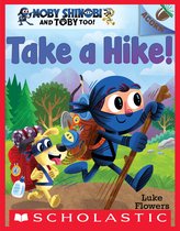 Moby Shinobi and Toby Too! 2 - Take a Hike!: An Acorn Book (Moby Shinobi and Toby Too! #2)