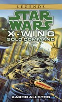 Star Wars: Wraith Squadron - Legends 3 - Solo Command: Star Wars Legends (X-Wing)