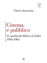 Tirature - Cinema e pubblico. Lo spettacolo filmico in Italia 1945-1965