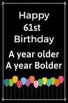 Happy 61st Birthday A Year Older A Year Bolder