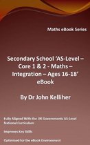 Secondary School ‘AS-Level: Core 1 & 2 - Maths –Integration – Ages 16-18’ eBook