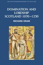 New Edinburgh History of Scotland - Domination and Lordship