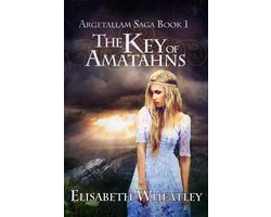 Argetallam Saga 1 - The Key of Amatahns