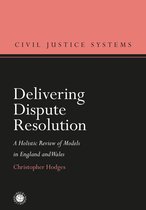 Civil Justice Systems - Delivering Dispute Resolution