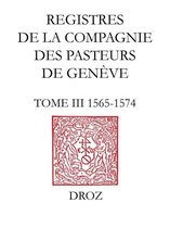 Travaux d'Humanisme et Renaissance - Registres de la Compagnie des pasteurs de Genève au temps de Calvin.