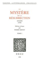 Textes littéraires français - Le Mystère de la Résurrection : Angers, 1456. 2 vol.