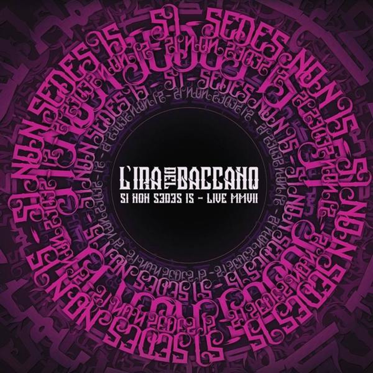 L'ira Del Baccano - Si Non Sedes Is - Live MMVII (2 LP)