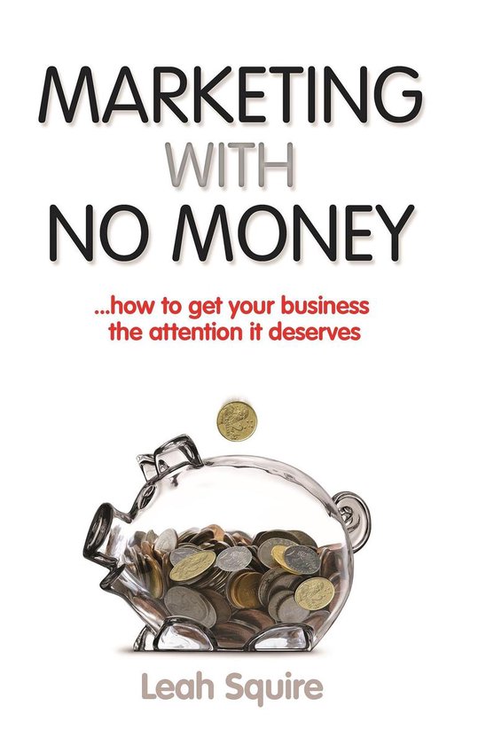 Marketing with No Money ...how to get your business the atte ... - cover