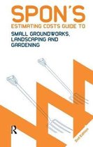 Spon's Estimating Costs Guides- Spon's Estimating Costs Guide to Small Groundworks, Landscaping and Gardening