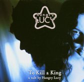 Hungry Lucy - To Kill A King (CD)
