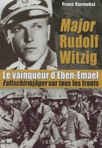 Major Rudolf Witzig Le Vainqueur D'Eben-Emael