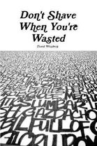 Don't Shave When You're Wasted