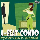 A-Beat Combo - My Baby Wants To Kill Me (CD)