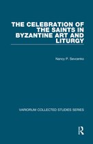 Variorum Collected Studies-The Celebration of the Saints in Byzantine Art and Liturgy