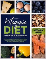 Ketogenic Diet Cookbook for Beginners: Tasty, Easy and Low-Carb Recipes for Busy People. Lose Weight, Heal Your Body and Start Feeling Better with Delicious Keto Meal Prep