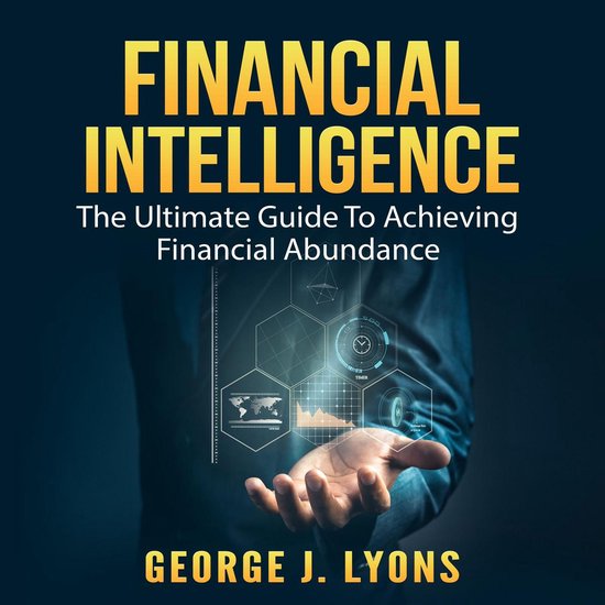 Financial Intelligence: The Ultimate Guide To Achieving Fina ... - cover