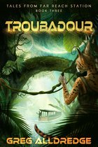 Tales from Far Reach Station 3 - Troubadour