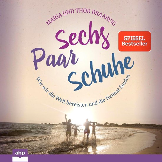 Sechs Paar Schuhe - Wie wir die Welt bereisten und die Heima ... - cover