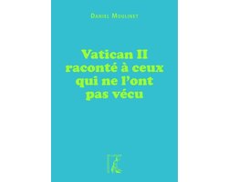 Vatican II raconté à ceux qui ne l'ont pas vécu