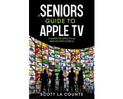 A Seniors Guide to Apple TV: A Guide to Apple TV 4K and HD with TVOS 14