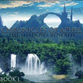 Chronicles of Aphel 1 - Chronicles of Aphel: The Shadows Beneath