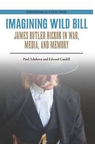 Engaging the Civil War - Imagining Wild Bill