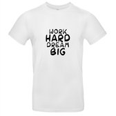 Work hard, dream big heren t-shirt | positiviteit | werk | carriere | cadeau | Wit