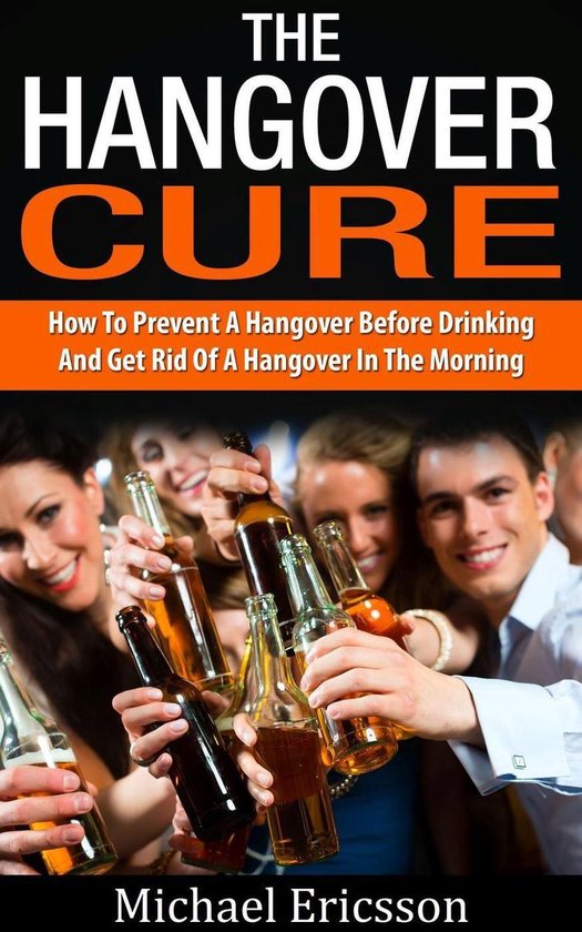 Hangover Cure: How To Prevent A Hangover Before Drinking And ... - cover