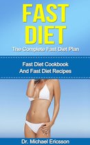 Fast Diet: The Complete Fast Diet Plan: Fast Diet Cookbook And Fast Diet Recipes