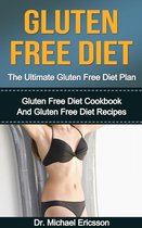 Gluten Free Diet: The Ultimate Gluten Free Diet Plan: Gluten Free Diet Cookbook And Gluten Free Diet Recipes