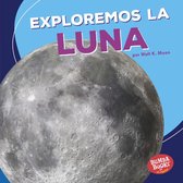 Bumba Books ® en español — Una primera mirada al espacio (A First Look at Space) - Exploremos la Luna (Let's Explore the Moon)