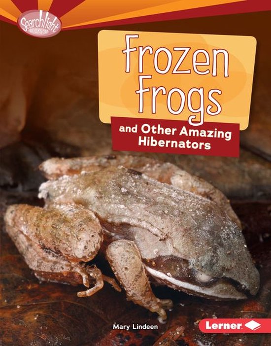Searchlight Books ™ — Animal Superpowers Frozen Frogs and Other