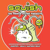 Squish #3: The Power of the Parasite