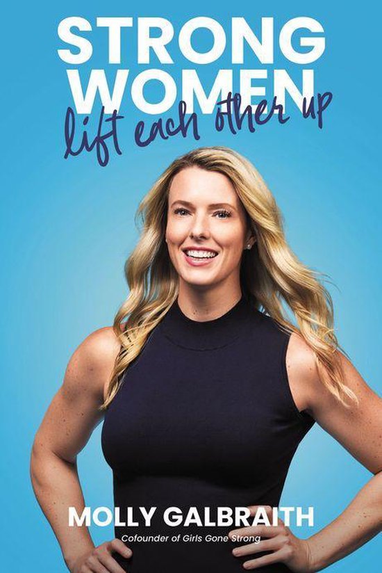 Sterke vrouwen tillen elkaar op - Molly Galbraith, medeoprichter van Girls Gone Strong, met blauwe achtergrond.