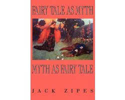 Fairy Tale As Myth/Myth As Fairy Tale