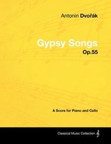 AntonÃ­n DvoÅ™Ã¡k - Gypsy Songs - Op.55 - A Score for Piano and Cello