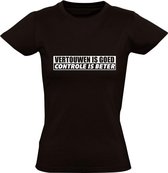 vertrouwen is goed maar controle is beter Dames t-shirt | relatie | vertrouwensband | grappig | cadeau | Zwart