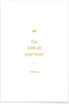 JUNIQE - Poster Go with All Your Heart gouden -13x18 /Goud & Wit