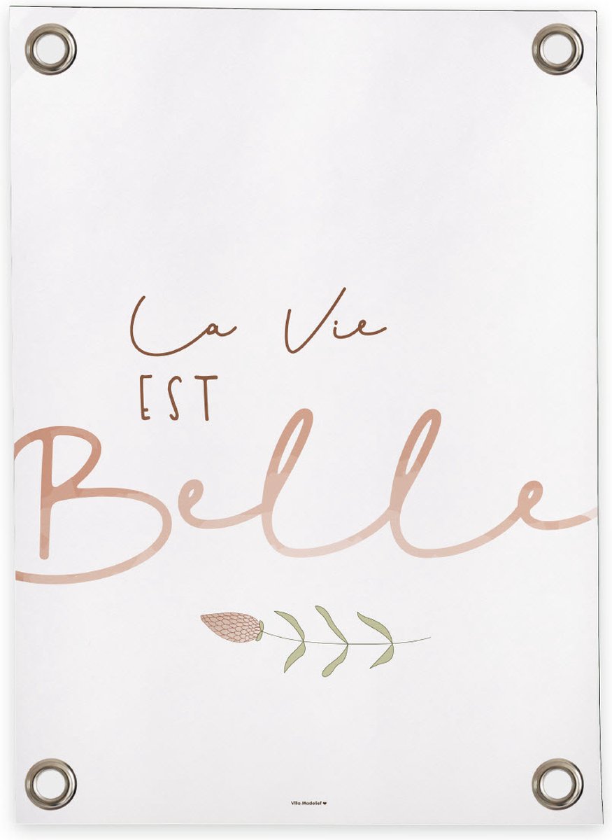 Villa Madelief Tuinposter La vie est belle - 50x70cm - Vinyl - Tuindecoratie - Tuinschilderij - Schuttingposter - Tuindoek - Buitenposter voor in de tuin - Waterafstotend - Quote Collectie