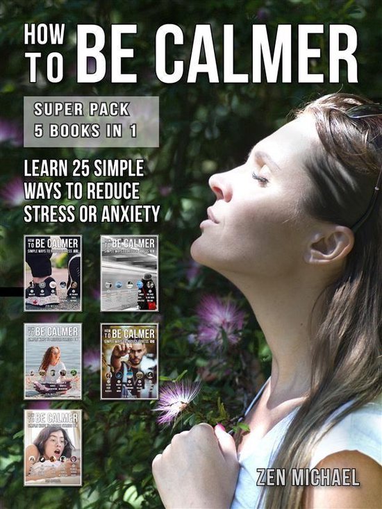 How To Calm Down 6 - How To Be Calmer - Super Pack 5 Books I ... - cover
